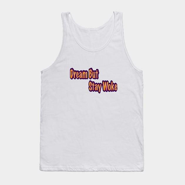 Dream But Stay Woke Tank Top by FaithsCloset